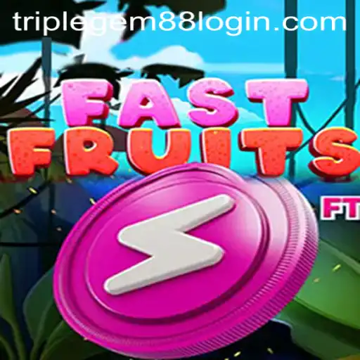 FastFruits: A Detailed Exploration of the Thrilling Game With TRIPLEGEM88